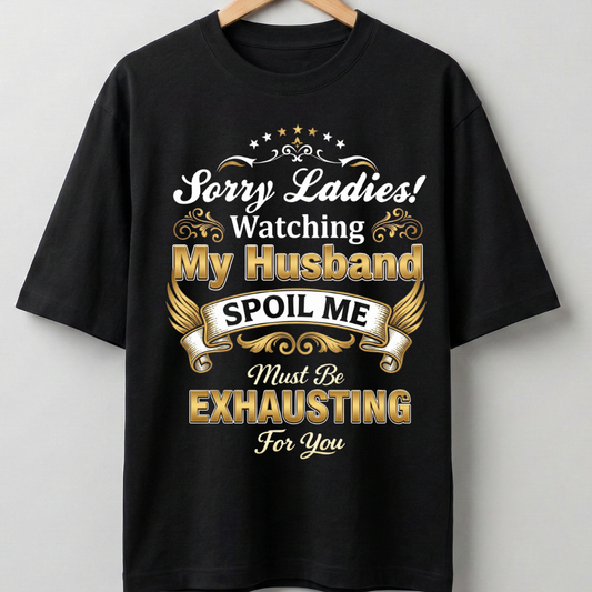 MY HUSBAND SPOILS ME OVERSIZED T-SHIRT