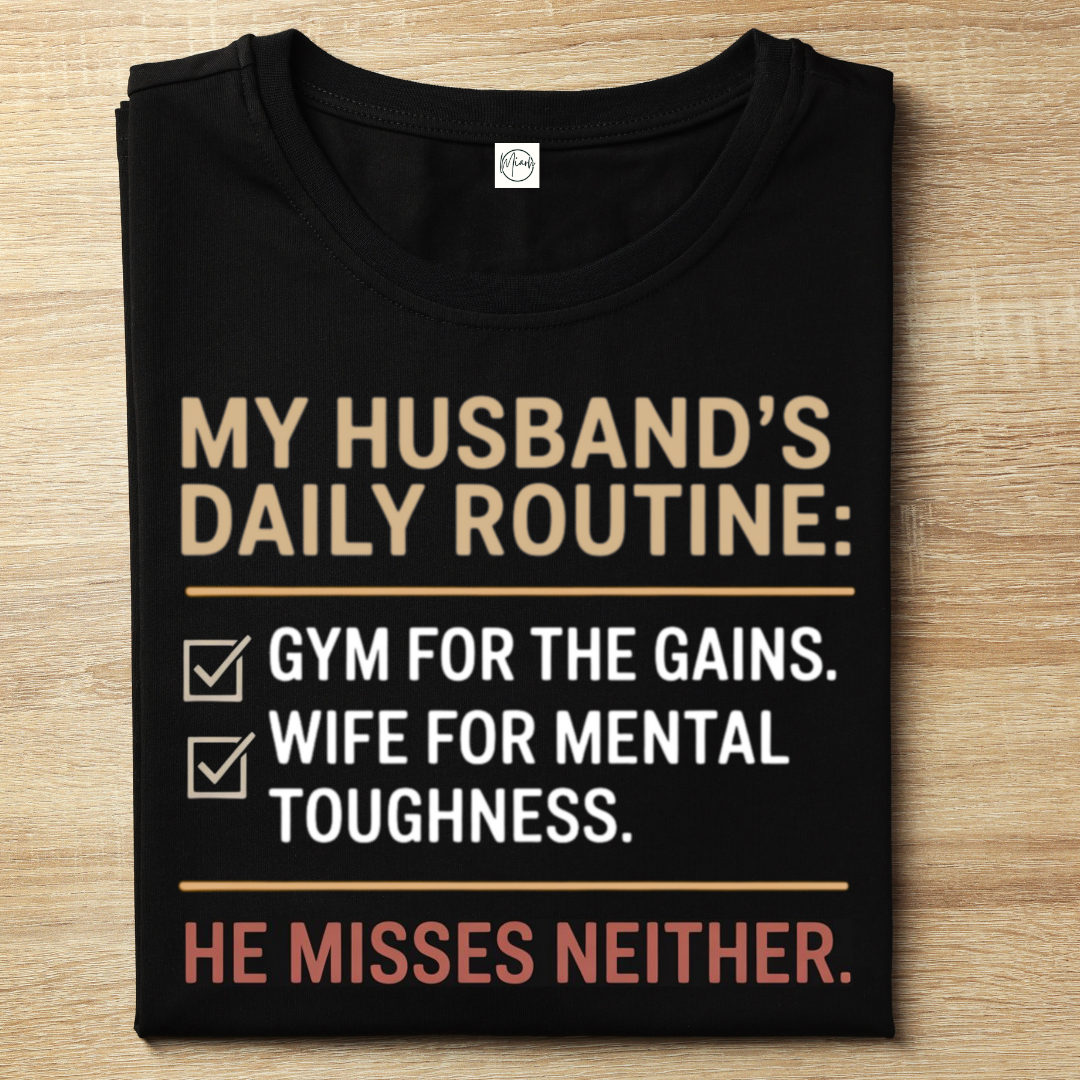 My Husband's Daily Routine Classic T-Shirt