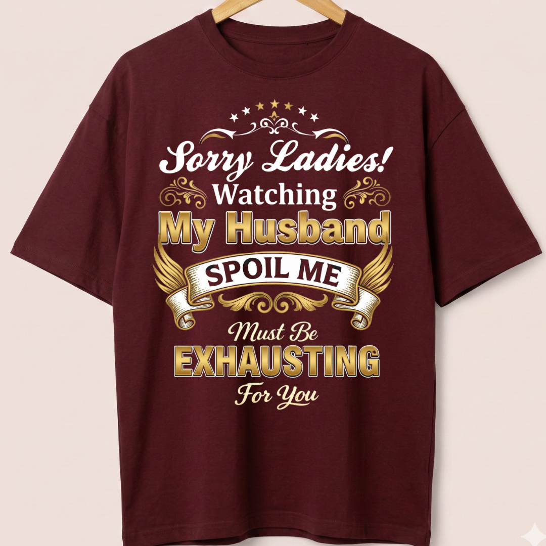 MY HUSBAND SPOILS ME OVERSIZED T-SHIRT